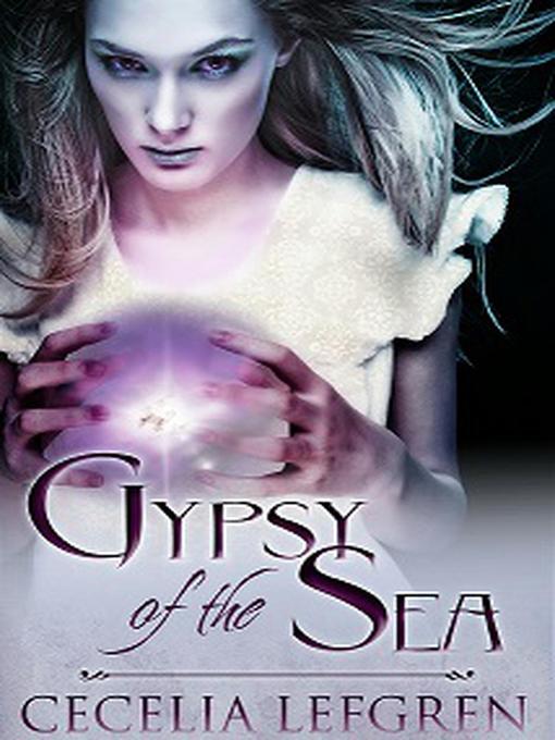 Title details for Gypsy of the Sea by Cecelia Lefgren - Available